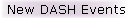 New DASH Events