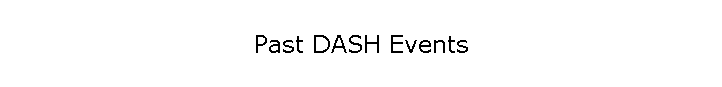 Past DASH Events
