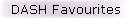DASH Favourites